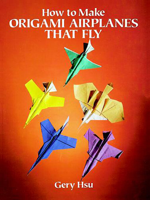 Title details for How to Make Origami Airplanes That Fly by Gery Hsu - Wait list